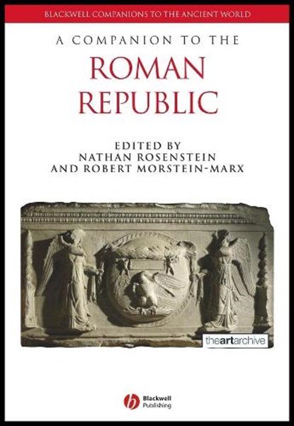 A Companion to the Roman Republic, NATHAN (OHIO STATE UNIVERSITY,  USA) Rosenstein ; Robert (University of California, Santa Barbara, USA) Morstein-Marx - Gebonden - 9781405102179