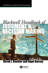 Blackwell Handbook of Judgment and Decision Making - Derek J. (University of Waterloo) Koehler ; Nigel (University College London) Harvey - 9781405107464