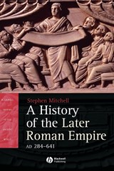A History of the Later Roman Empire, AD 284-641 - Stephen (University of Exeter) Mitchell - 9781405108577