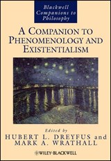 A Companion to Phenomenology and Existentialism - HUBERT L. (UNIVERSITY OF CALIFORNIA,  Berkeley) Dreyfus ; Mark A. (Brigham Young University) Wrathall - 9781405110778