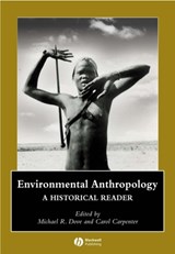 Environmental Anthropology - Michael R. (Yale University) Dove ; Carol (Yale University) Carpenter - 9781405111379