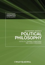 Contemporary Debates in Political Philosophy - Thomas (University of Arizona) Christiano ; John (Penn State University) Christman - 9781405133227