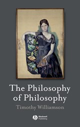 The Philosophy of Philosophy - TIMOTHY (NEW COLLEGE,  Oxford, UK) Williamson - 9781405133975