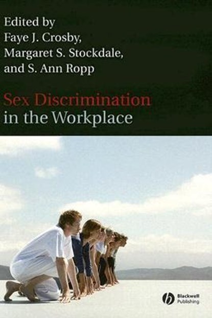 Sex Discrimination in the Workplace, FAYE J. (UNIVERSITY OF CALIFORNIA,  Santa Cruz) Crosby ; Margaret S. (Southern Illinois University, Carbondale) Stockdale ; S. Ann (University of Alaska) Ropp - Paperback - 9781405134507