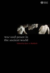 War and Peace in the Ancient World - Kurt A. (Brown University) Raaflaub - 9781405145251