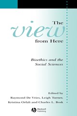 The View From Here - Raymond (University of Michigan) De Vries ; Leigh (McGill University) Turner ; Kristina (Columbia University) Orfali ; Charles (University of Pennsylvania) Bosk - 9781405152693