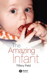 The Amazing Infant - TIFFANY (TOUCH RESEARCH INSTITUTE,  University of Miami) Field - 9781405153911