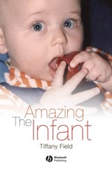 The Amazing Infant - TIFFANY (TOUCH RESEARCH INSTITUTE,  University of Miami) Field - 9781405153928