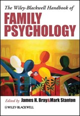 The Wiley-Blackwell Handbook of Family Psychology - JAMES H. (BAYLOR COLLEGE OF MEDICINE,  USA) Bray ; Mark (Azusa Pacific University, USA) Stanton - 9781405169943
