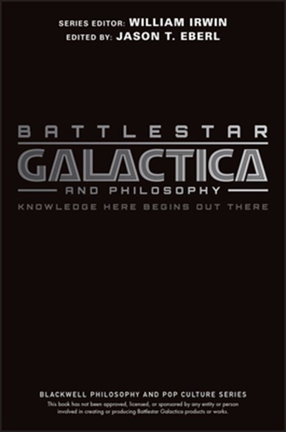 Battlestar Galactica and Philosophy, Jason T. Eberl - Paperback - 9781405178143