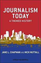 Journalism Today - JANE L. (UNIVERSITY OF LINCOLN,  UK) Chapman ; Nick (Lincoln School of Journalism, UK) Nuttall - 9781405179522