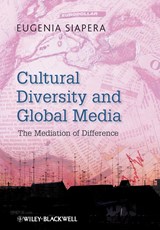 Cultural Diversity and Global Media - EUGENIA (UNIVERSITY OF LEICESTER,  UK) Siapera - 9781405180467