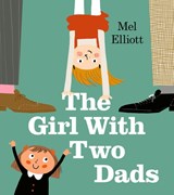 The Girl with Two Dads - Mel Elliott - 9781405292436