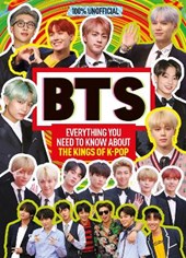 BTS: 100% Unofficial - Everything You Need to Know About the Kings of K-pop