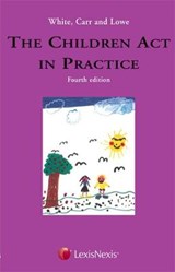 White, Carr and Lowe: The Children Act in Practice - RICHARD,  LLB (Consultant Solicitor, McMillan Williams) White ; A P (Barrister, District Judge, Magistrates' Courts) Carr ; Emeritus Professor Nigel, LLB (Sheffield), of the Inner Temple (Barrister, Professor of Law, Cardiff Law School, University of Wales) Lowe ; Alistair (St. Philip's Chambers) Ma - 9781405725354