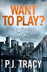 Want to Play? - P. J. Tracy - 9781405915649