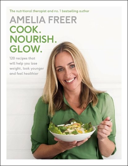 Cook. Nourish. Glow., Amelia Freer - Gebonden - 9781405924184