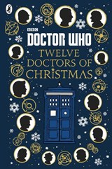 Doctor Who: Twelve Doctors of Christmas - Colin Brake ; Richard Dungworth ; Mike Tucker ; Scott Handcock ; Gary Russell - 9781405930666