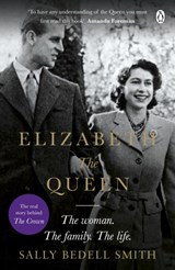 Elizabeth the queen: the real story behind the crown | Sally Bedell Smith | 