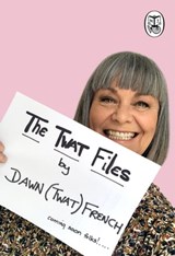 The Twat Files - Dawn French - 9781405947282