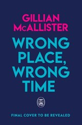 Wrong Place Wrong Time - Gillian McAllister - 9781405949859