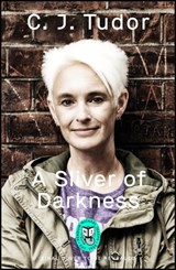 A Sliver of Darkness - C. J. Tudor - 9781405952729