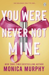 You Were Never Not Mine - Monica Murphy - 9781405965392