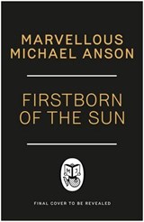 Firstborn of the Sun - Marvellous Michael Anson - 9781405967600