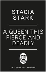 A Queen This Fierce and Deadly - Stacia Stark - 9781405967655
