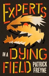 Experts in a Dying Field - Patrick Freyne - 9781405984270