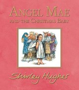 Angel Mae and the Christmas Baby - HUGHES,  Shirley - 9781406372960