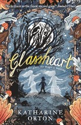 Glassheart - Katharine Orton - 9781406385236