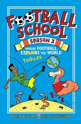 Football School Season 3: Where Football Explains the World - Alex Bellos ; Ben Lyttleton - 9781406386400