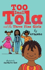 Too Small Tola and the Three Fine Girls - Atinuke - 9781406388923