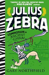Julius Zebra: Commotion in Ancient China! - Gary Northfield - 9781406391688