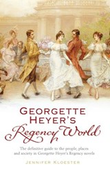 Georgette Heyer's Regency World - Jennifer Kloester - 9781407011226