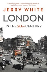 London in the Twentieth Century - Jerry White - 9781407013077