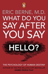 What Do You Say After You Say Hello - Eric Berne - 9781407056784