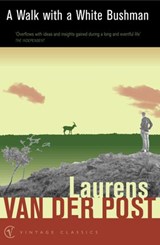 A Walk with a White Bushman - Sir Laurens Van Der Post - 9781407072975