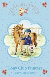 Princess Poppy: Pony Club Princess - Janey Louise Jones - 9781407098081
