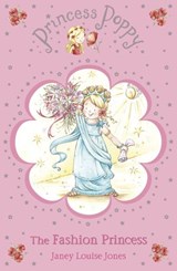 Princess Poppy: The Fashion Princess - Janey Louise Jones - 9781407098197