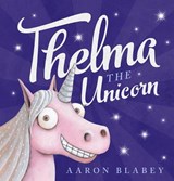 Thelma the Unicorn - Aaron Blabey - 9781407164014
