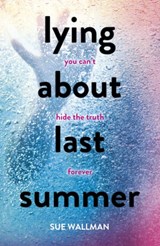 Lying About Last Summer - Sue Wallman - 9781407165363