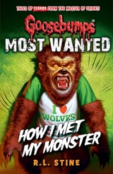 Goosebumps: Most Wanted: How I Met My Monster - R.L. Stine - 9781407178868