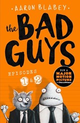 The Bad Guys:Episodes 1 and 2 - Aaron Blabey - 9781407186818