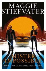 Mister Impossible (Dreamer Trilogy #2) - Maggie Stiefvater - 9781407192390