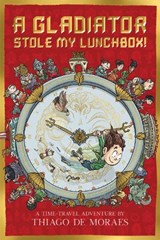 A Gladiator Stole My Lunchbox - Thiago de Moraes - 9781407194936