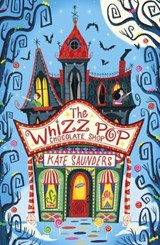 The Whizz Pop Chocolate Shop NE - SAUNDERS,  Kate - 9781407196541