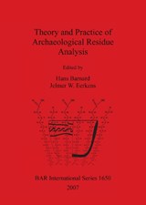 Theory and Practice of Archaeology Residue Analysis - BARNARD,  H. - 9781407300849