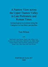 A Narrow View Across the Upper Thames Valley in Late Prehistoric and Roman Times - Paul Booth ; Kate Brayne ; Derek Cater ; Hilary Cool ; Rowena Gale ; John Giorgi ; Malcolm Lyne ; Hilary Major ; Gemma Martin ; James Rackham ; Stephen Rowland ; Susan Tyler ; Alan Vince ; Tania Wilson ; Tom Wilson - 9781407303246